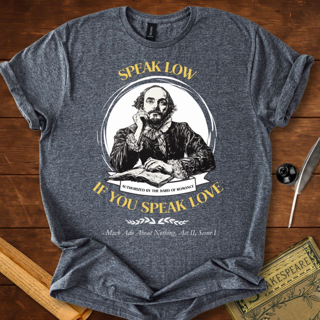 Speak Low If You Speak Love Shakespeare T-Shirt
