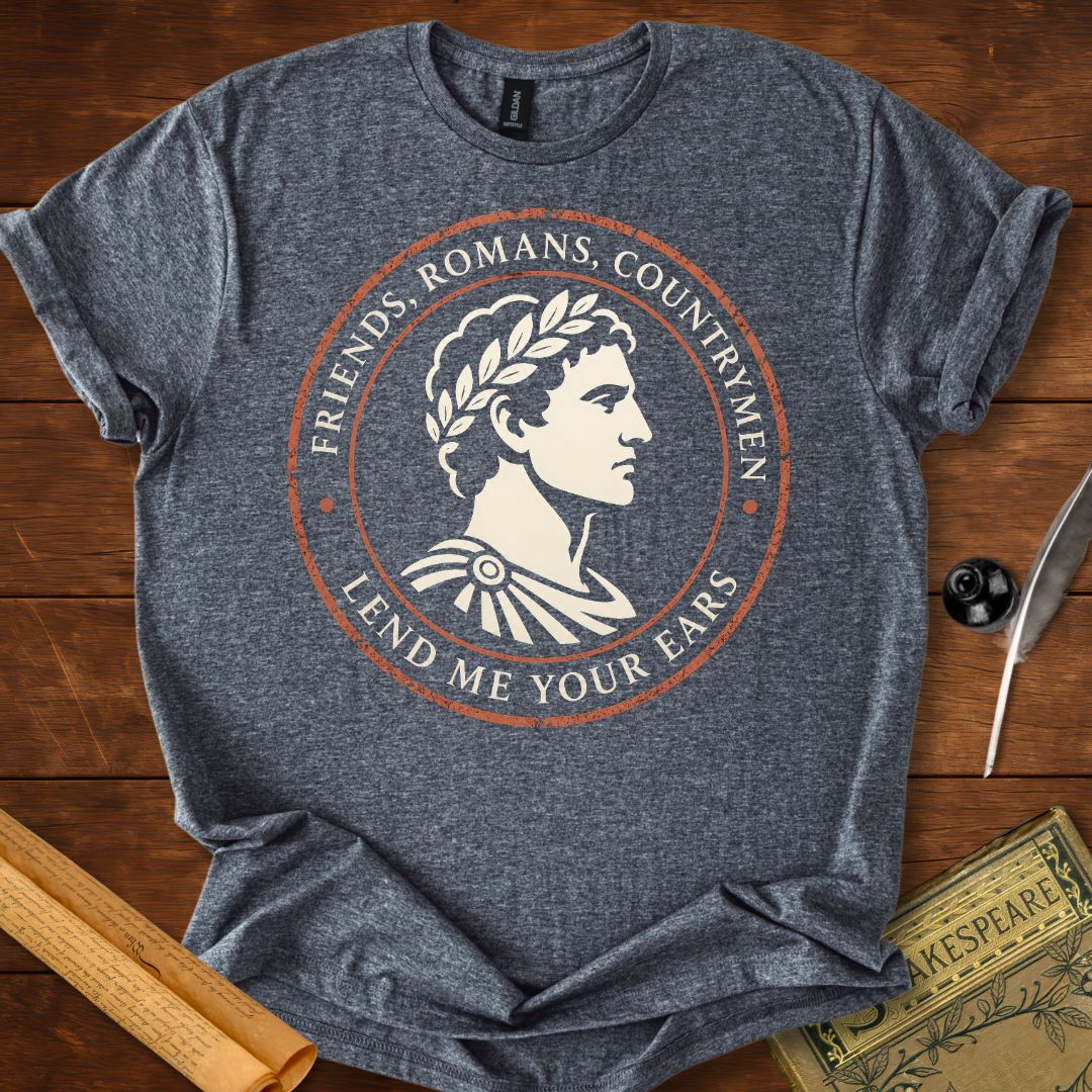 Friends, Romans, Countrymen – Shakespeare T-Shirt