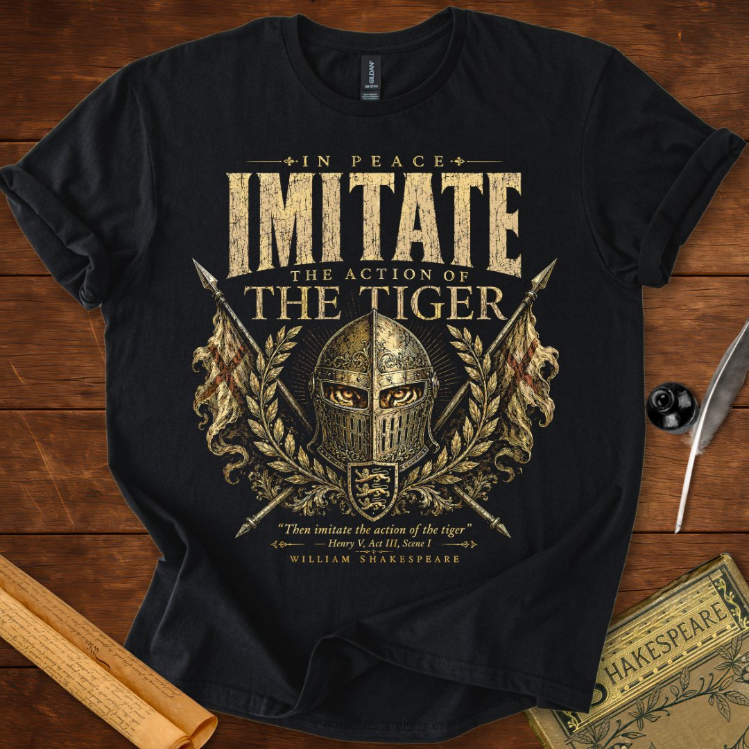 Imitate the Action of the Tiger — Henry V Shakespeare Quote T-Shirt Black