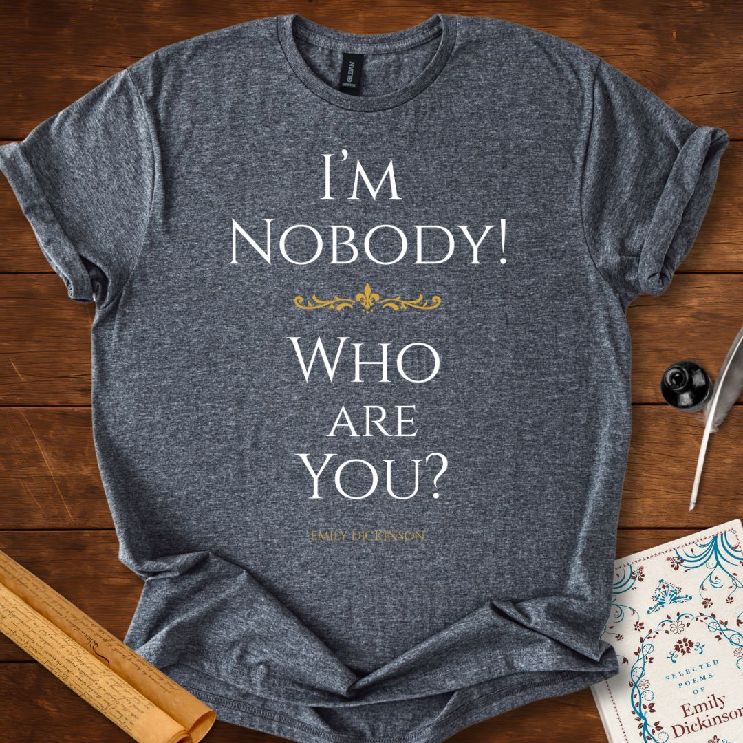 "I'm Nobody! Who are You?" Emily Dickinson T-Shirt