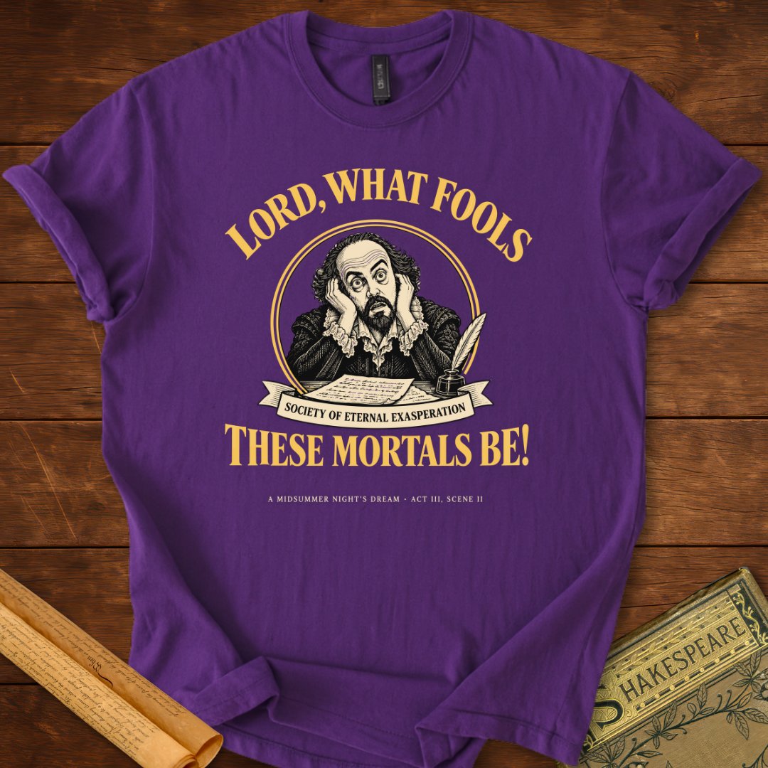 Lord, What Fools These Mortals Be Shakespeare T-Shirt
