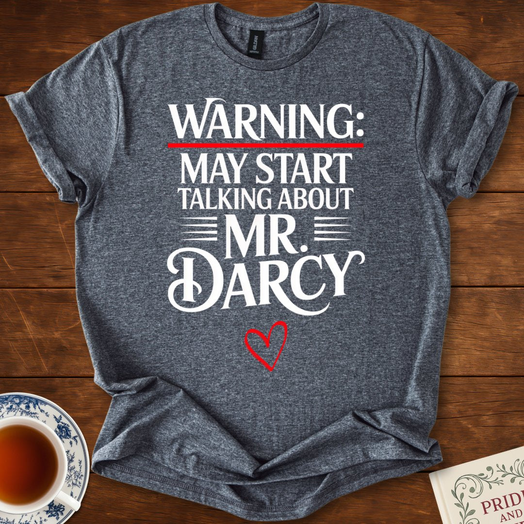 Warning May Start Talking About Mr Darcy T-shirt Dark Heather Grey