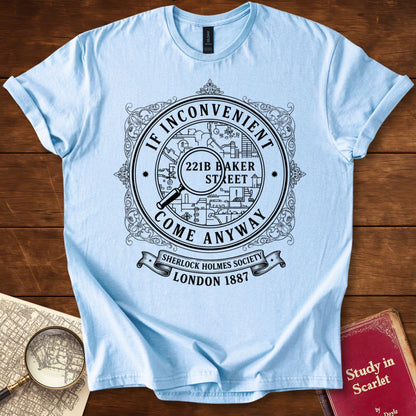 If Inconvenient, Come Anyway — Sherlock Holmes Society 1887 T-Shirt