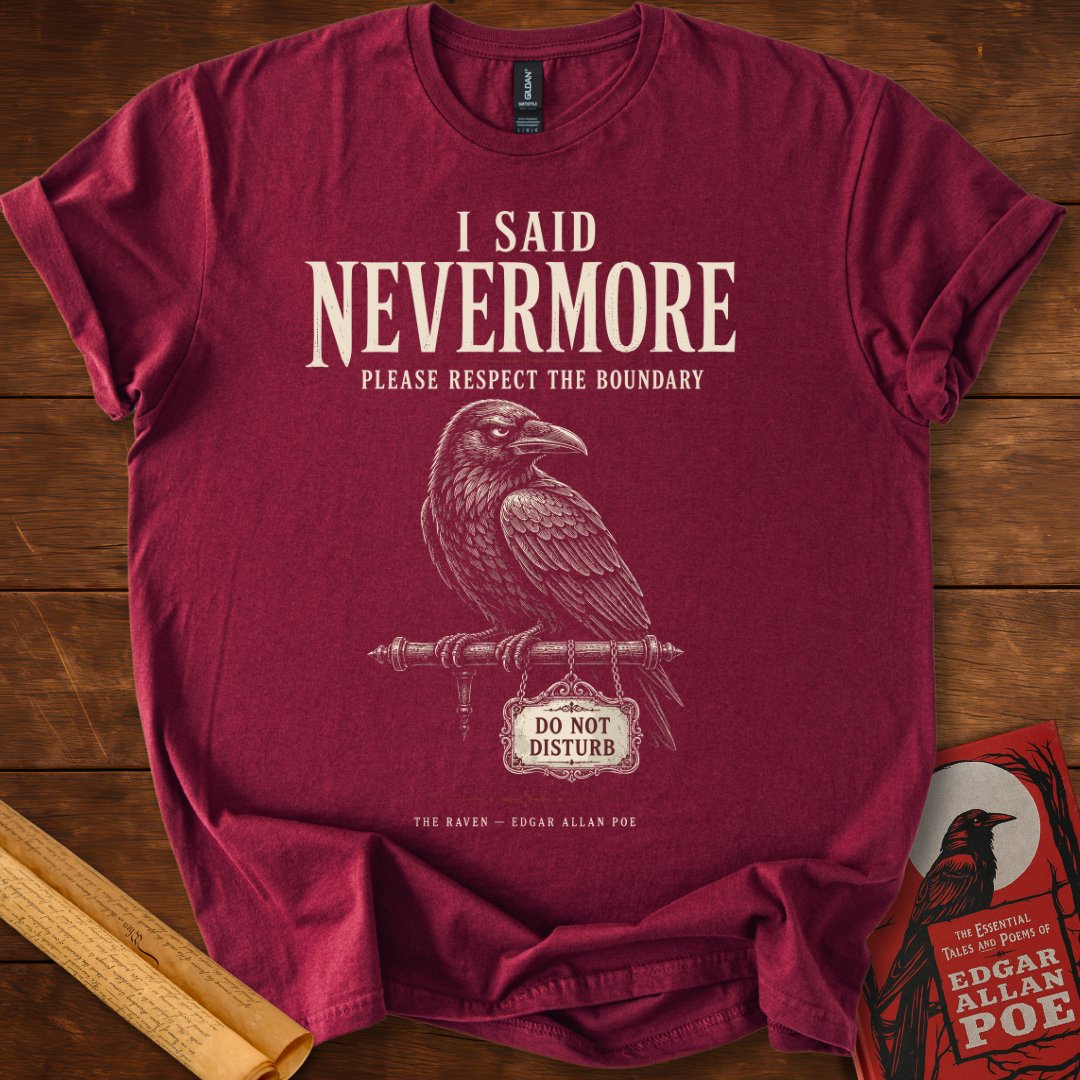 I Said Nevermore T-Shirt – Edgar Allan Poe’s The Raven