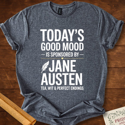 Todays Good Mood is Sponsored by Jane Austen T-Shirt