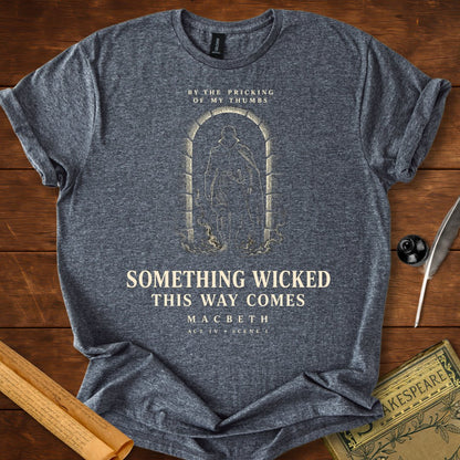 Something Wicked This Way Comes T-Shirt – Macbeth Quote Tee