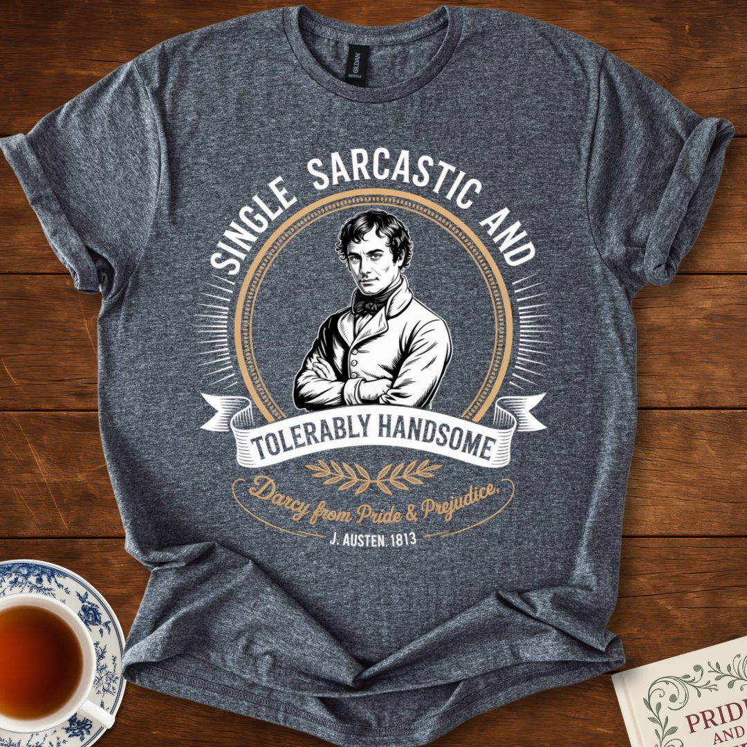 Single, Sarcastic : Darcy Pride & Prejudice T-Shirt