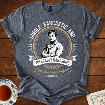 Single, Sarcastic : Darcy Pride & Prejudice T-Shirt