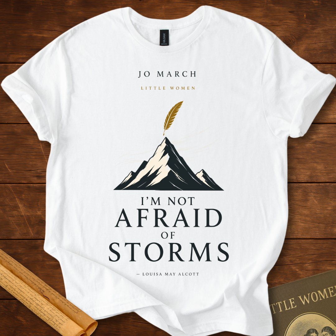 Not Afraid of Storms – Louisa May Alcott  Little Women T-Shirt