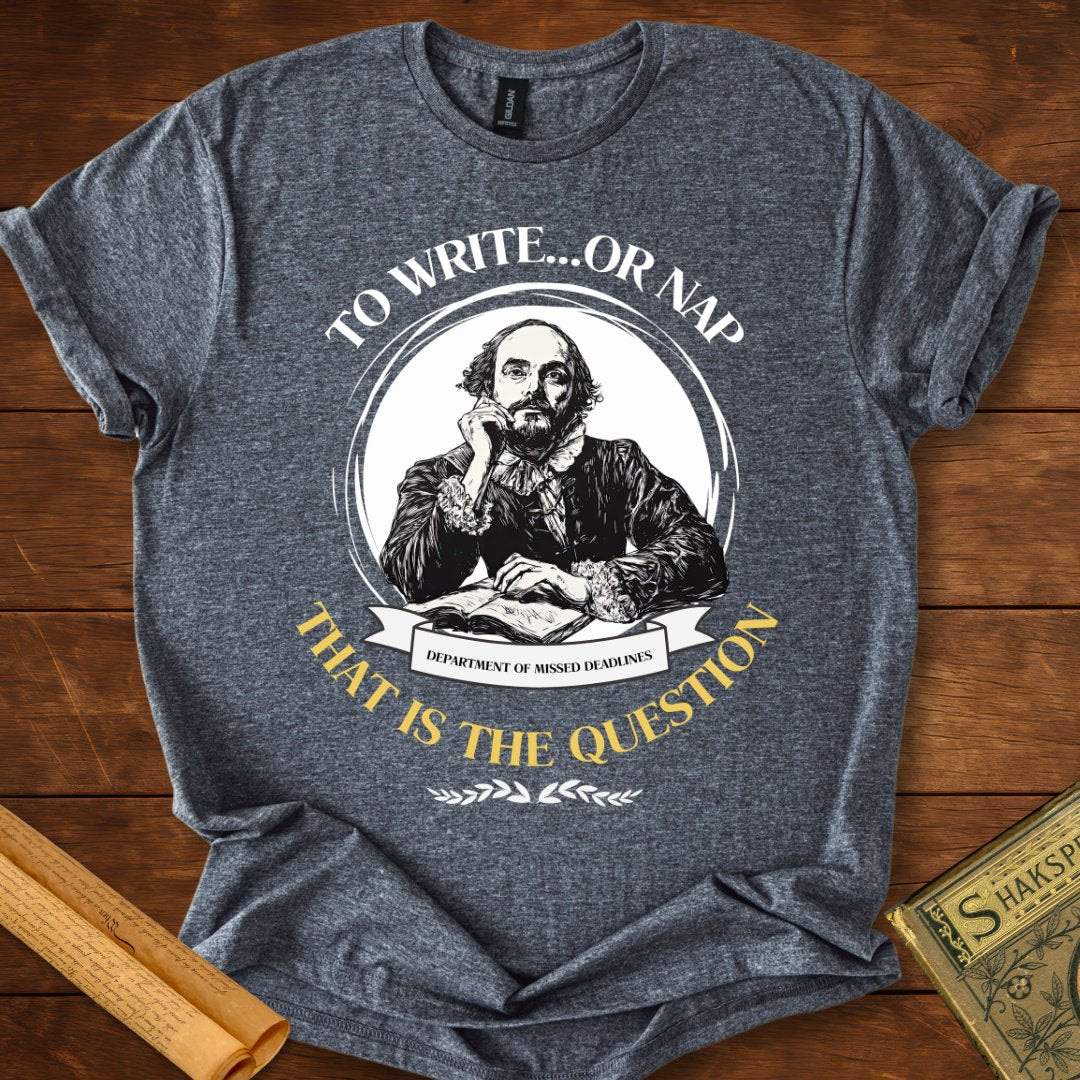 To Write....or Nap That is the Question T-Shirt Dark Heather Grey