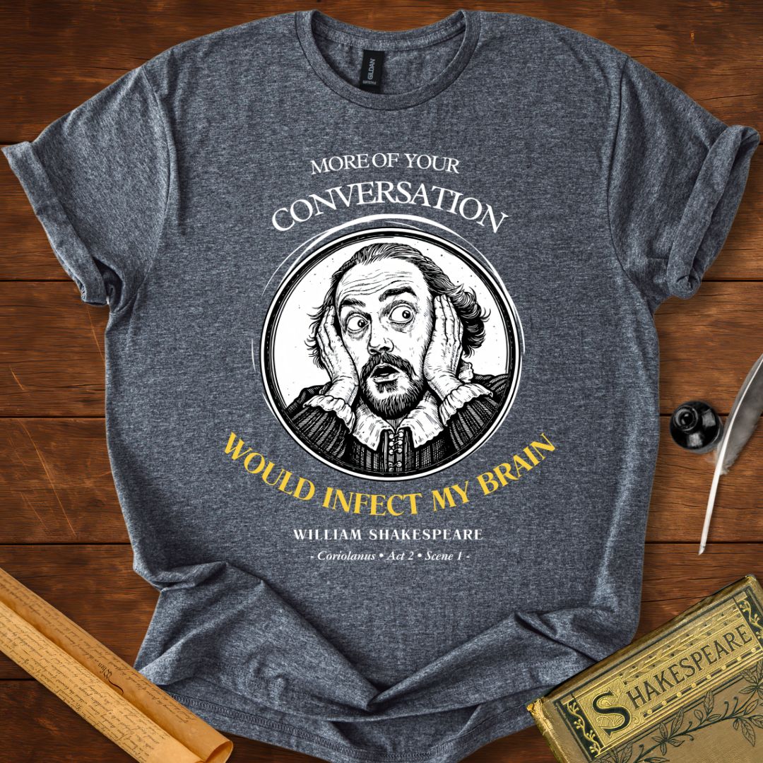 More of Your Conversation Shakespeare T-Shirt Heather Maroon
