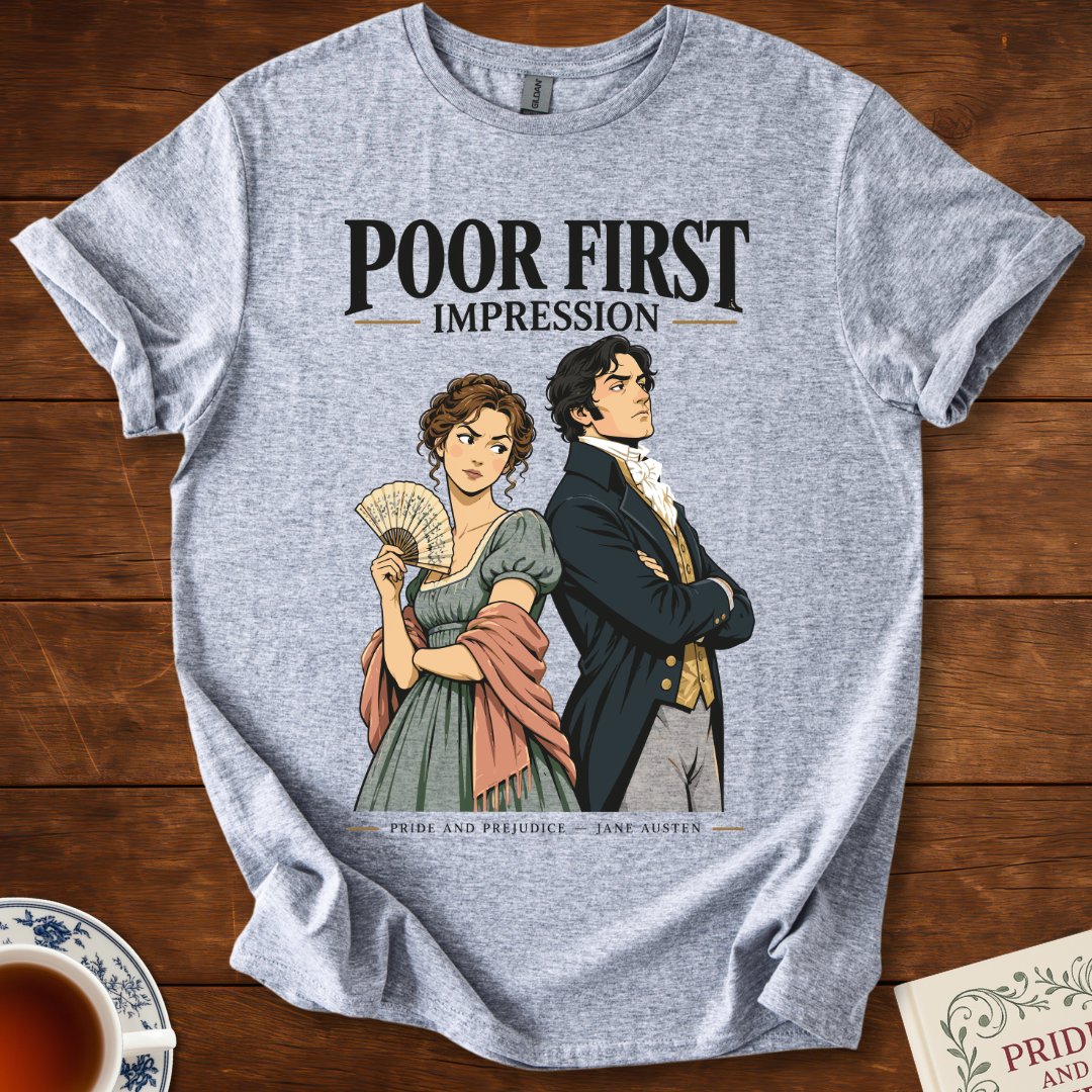 Poor First Impression — Pride and Prejudice Jane Austen T-Shirt