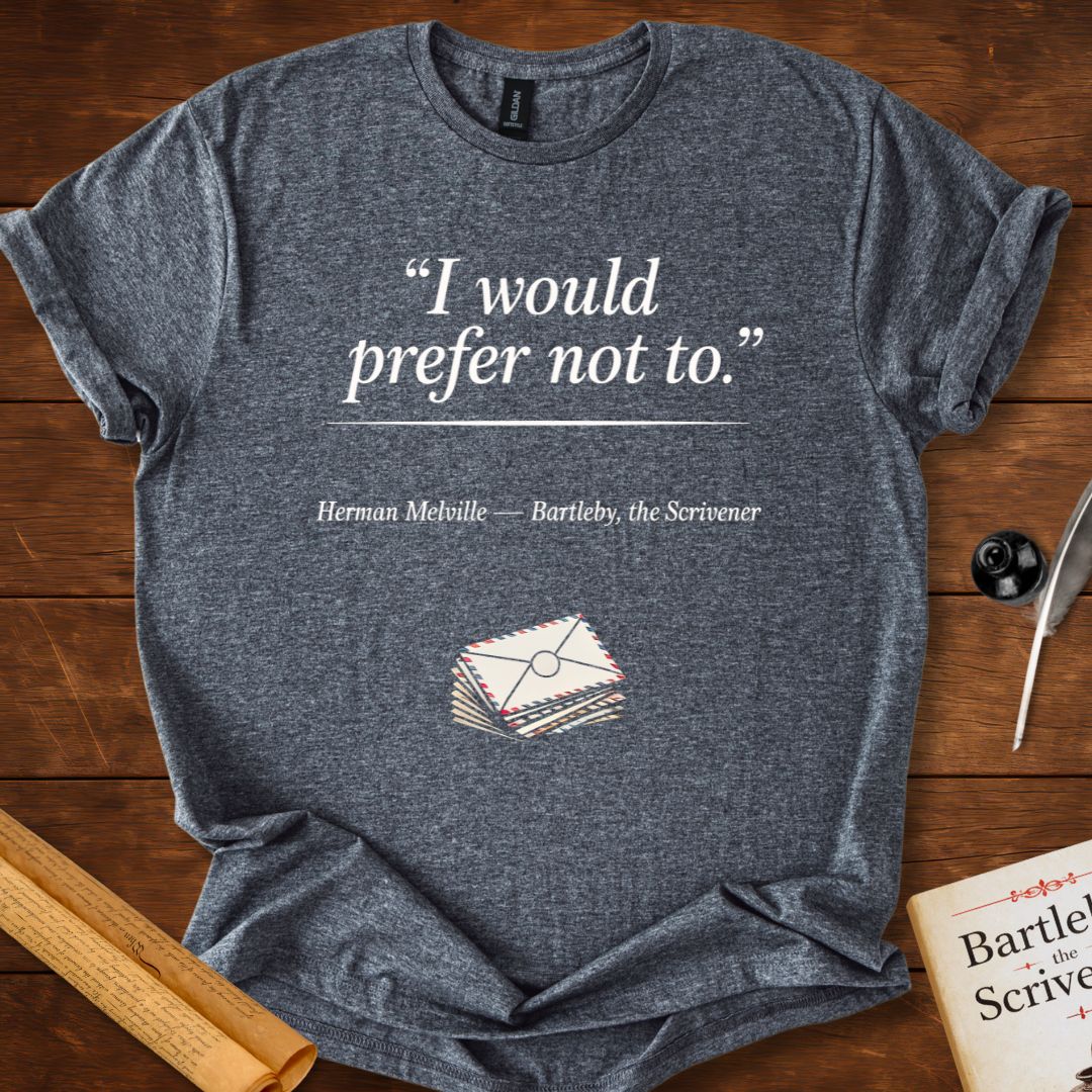 “I Would Prefer Not To.” Bartleby, the Scrivener T-Shirt
