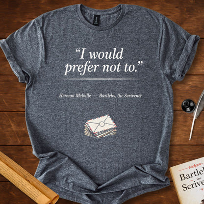 “I Would Prefer Not To.” Bartleby, the Scrivener T-Shirt