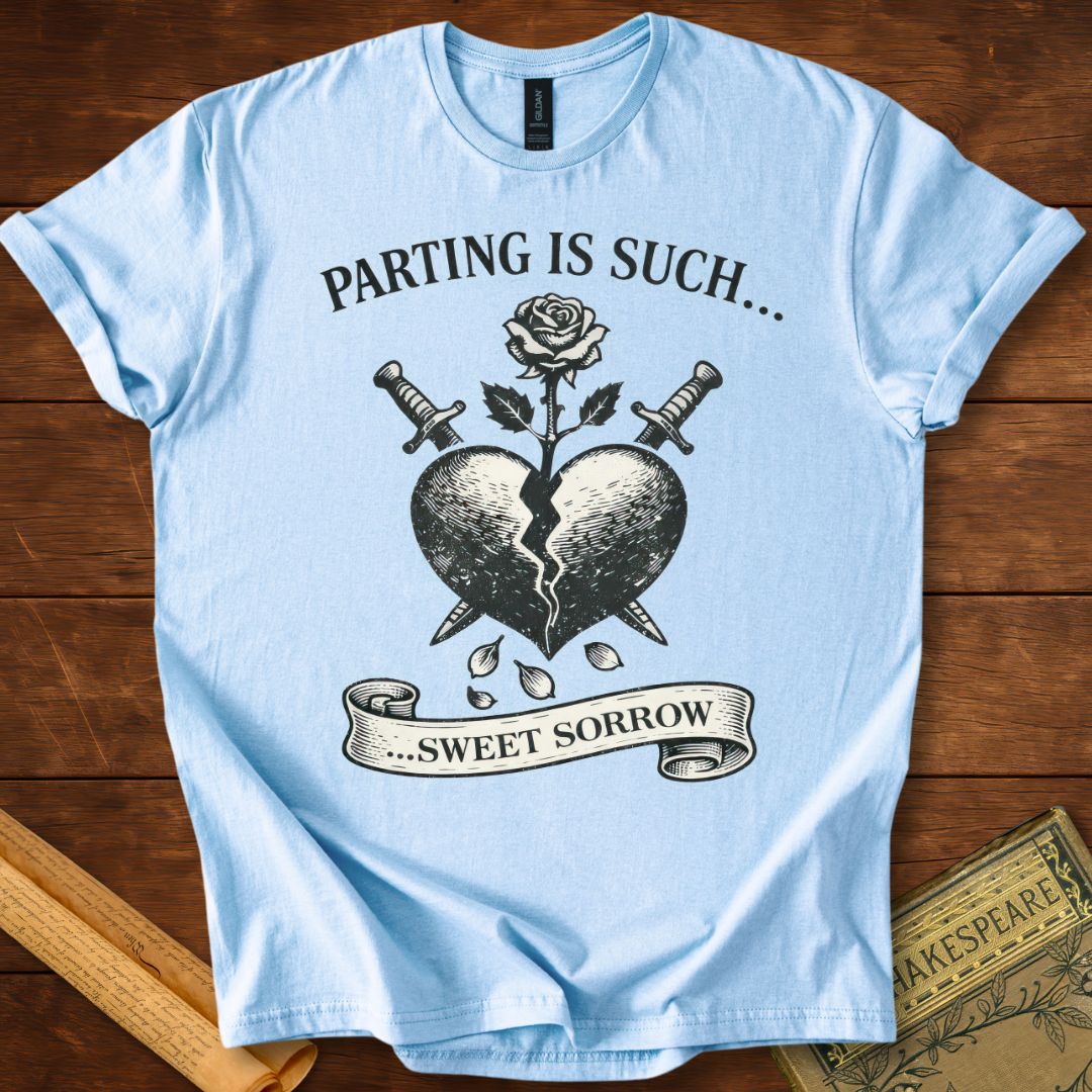 Parting is Such Sweet Sorrow - Romeo & Juliet Shakespeare T-Shirt