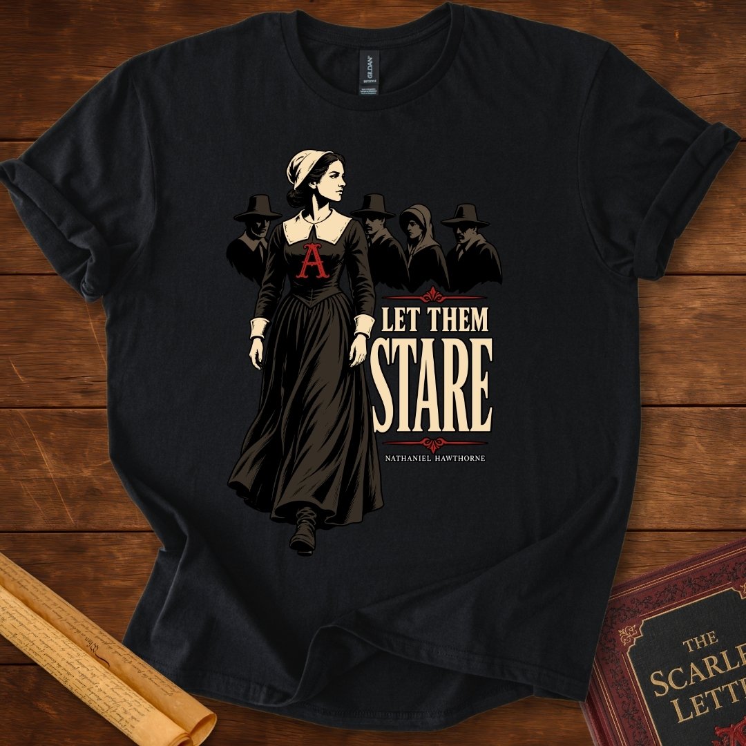 Let Them Stare T-Shirt – The Scarlet Letter