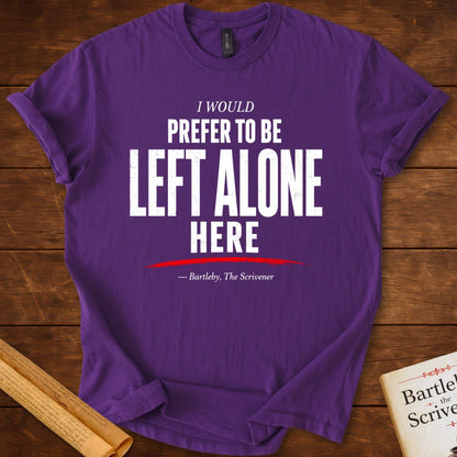 I Would Prefer to Be Left Alone T-Shirt – Herman Melville Bartleby, the Scrivener Literary Quote Tee