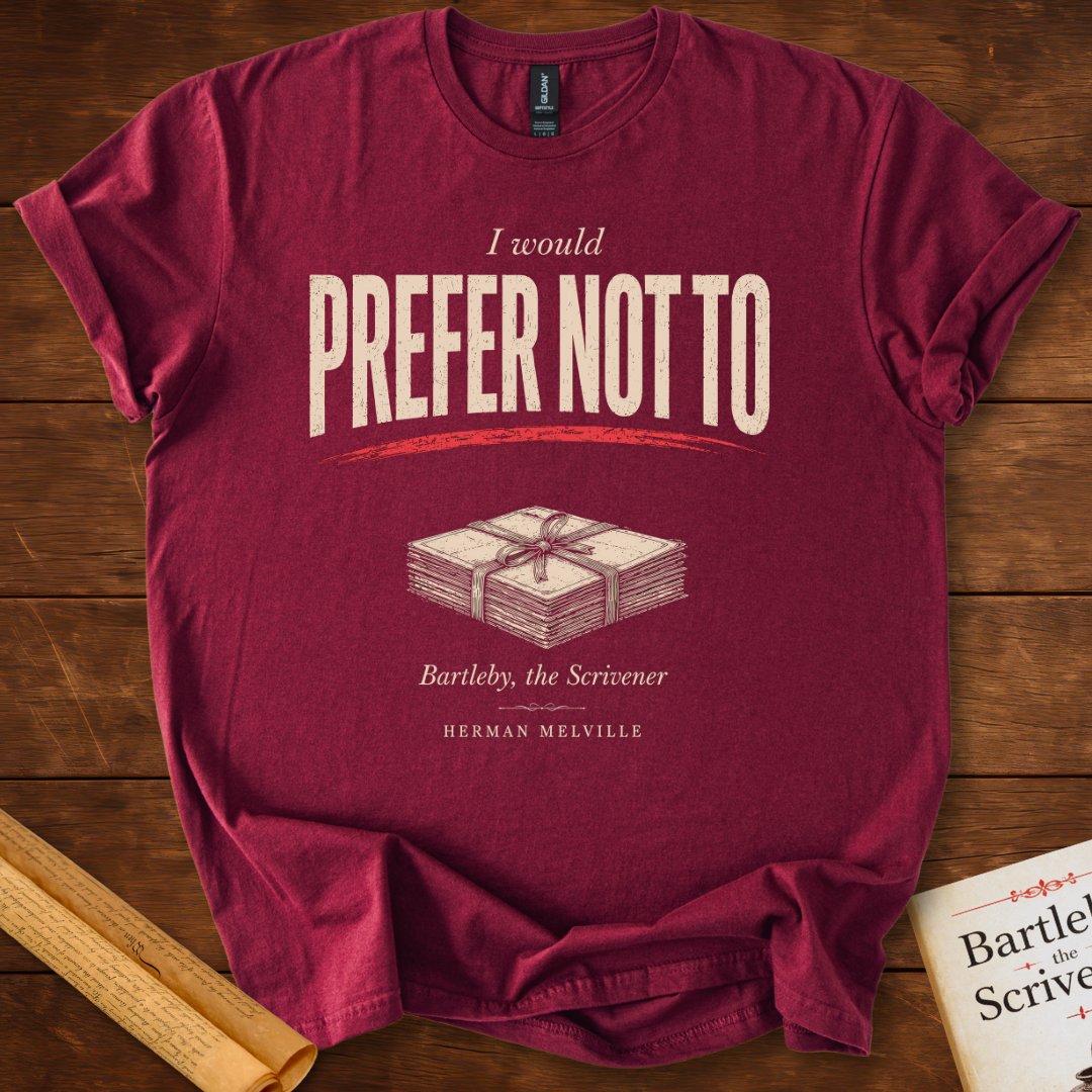 I Would Prefer Not To (unopened letter stack) – Bartleby the Scrivener Literary T-Shirt Maroon