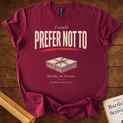 I Would Prefer Not To (unopened letter stack) – Bartleby the Scrivener Literary T-Shirt Maroon