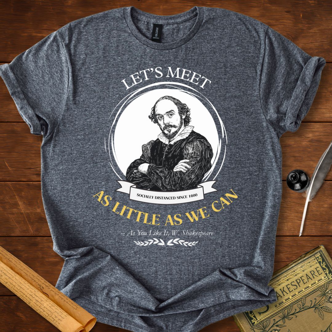 Let's Meet as Little as We Can Shakespeare T-shirt