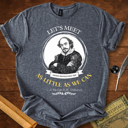 Let's Meet as Little as We Can Shakespeare T-shirt