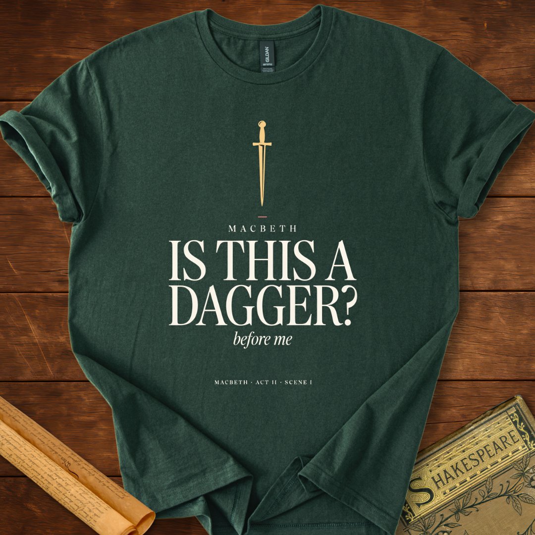Is This a Dagger? — Macbeth Shakespeare T-Shirt Forest Green