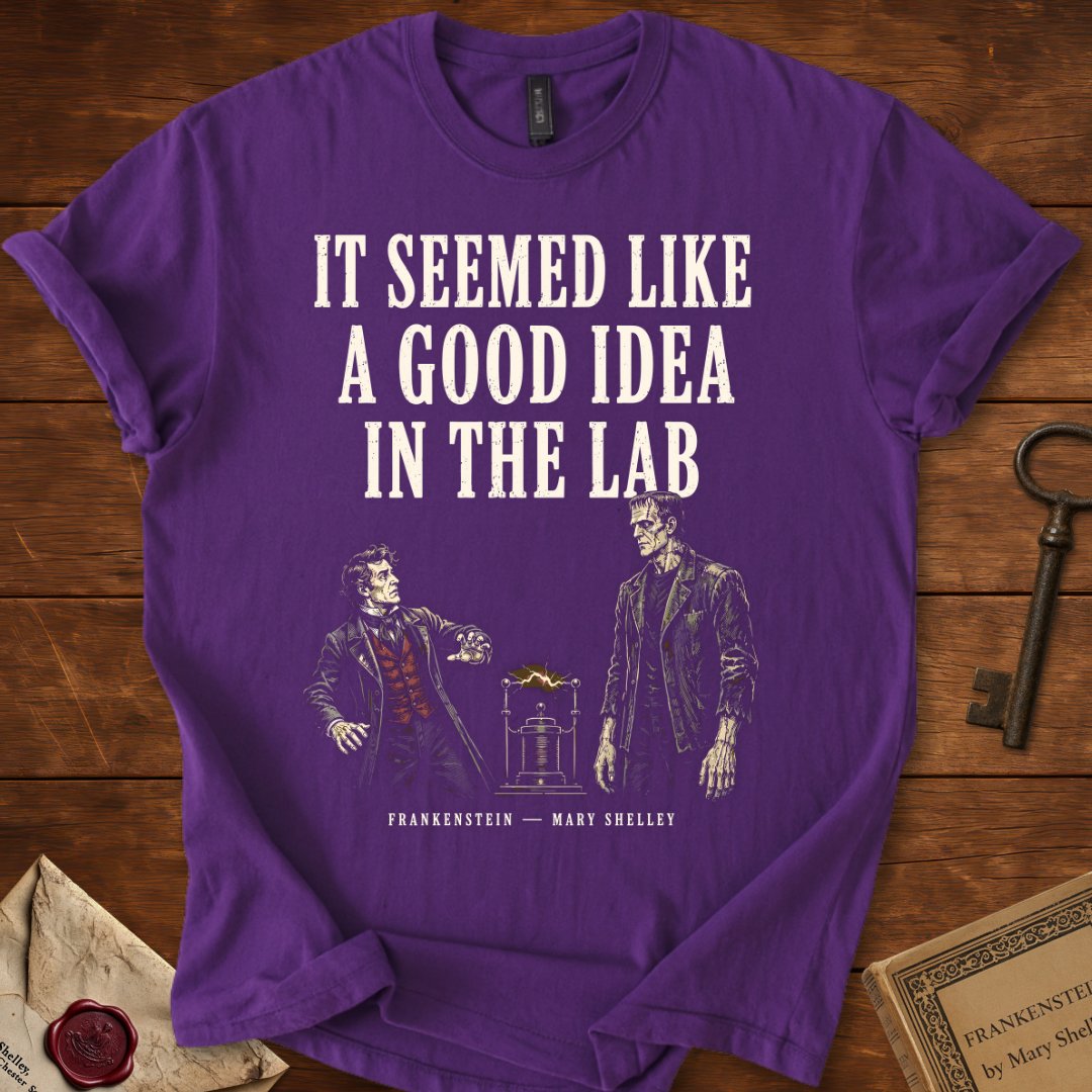 It Seemed Like a Good Idea in the Lab T-Shirt – Frankenstein