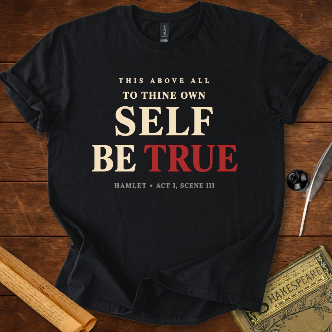 To Thine Own Self Be True T-Shirt – Hamlet Shakespeare Quote Tee