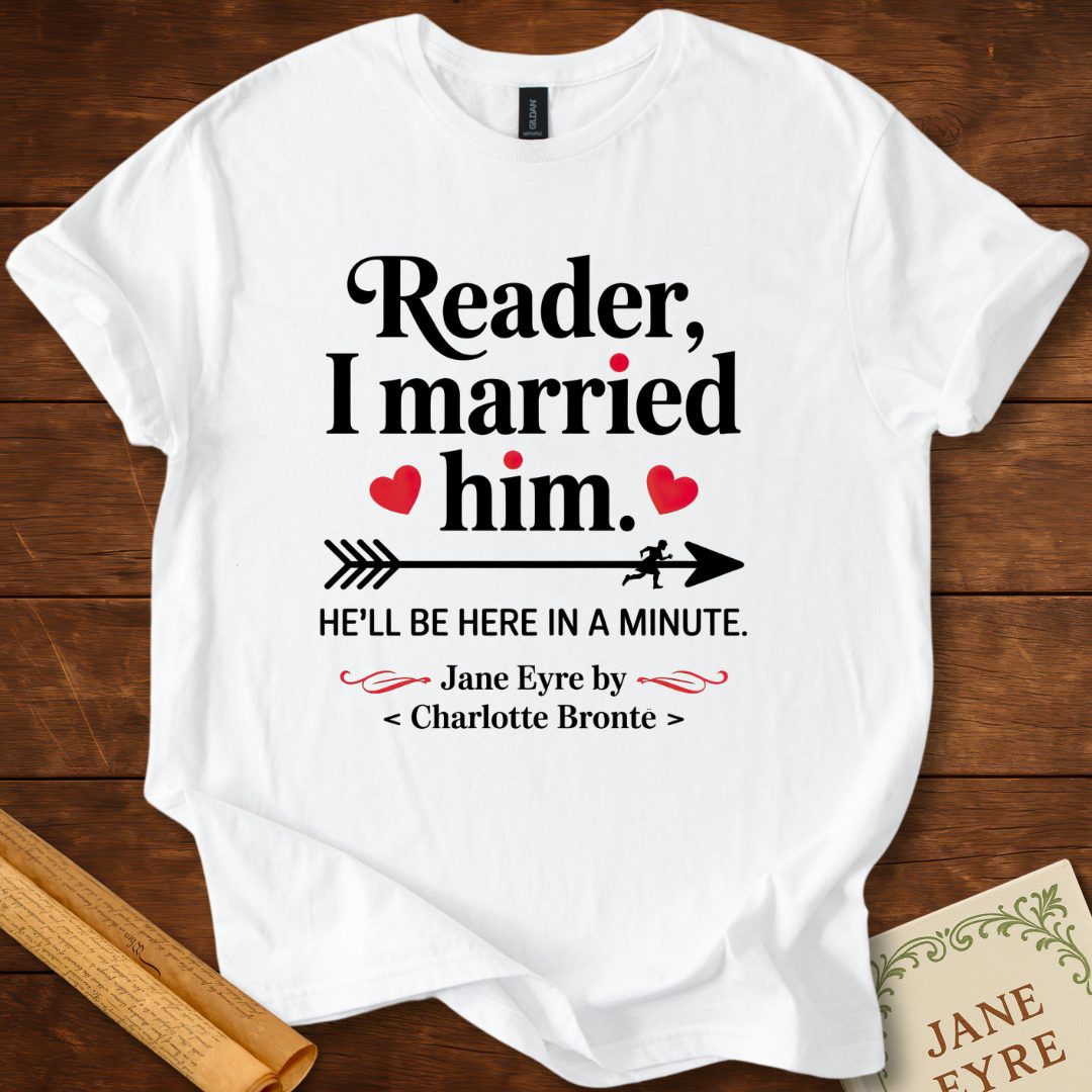 Reader, I Married Him T-Shirt