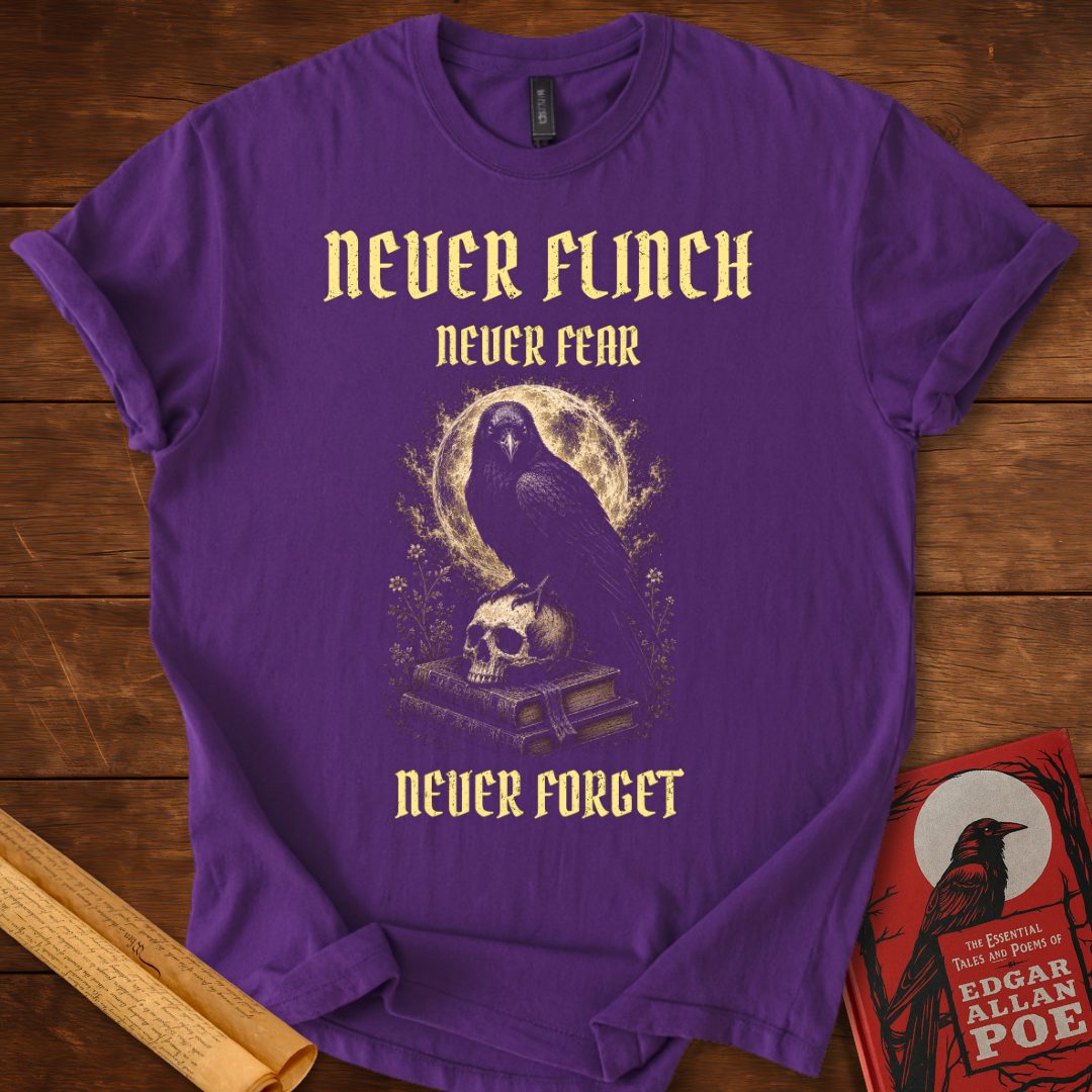 Never Flinch Never Fear Never Forget – Edgar Allan Poe Raven T-Shirt