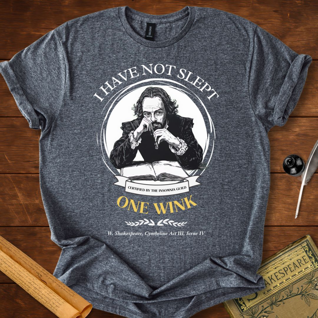 I Have Not Slept One Wink Shakespeare T-Shirt