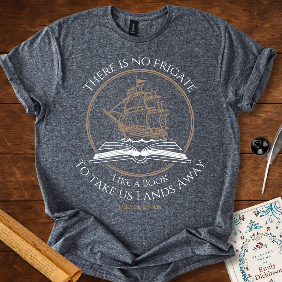 "There is no frigate like a book" Emily Dickinson T-Shirt