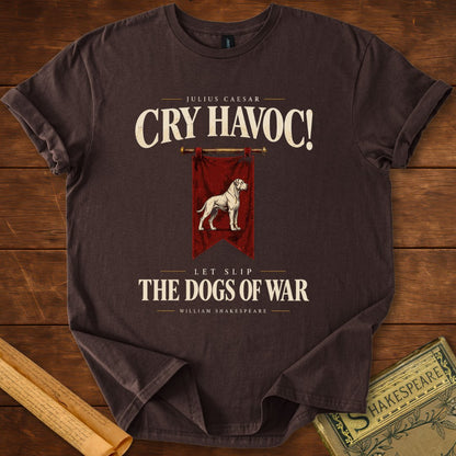 Cry Havoc! Let Slip the Dogs of War — Julius Caesar T-Shirt