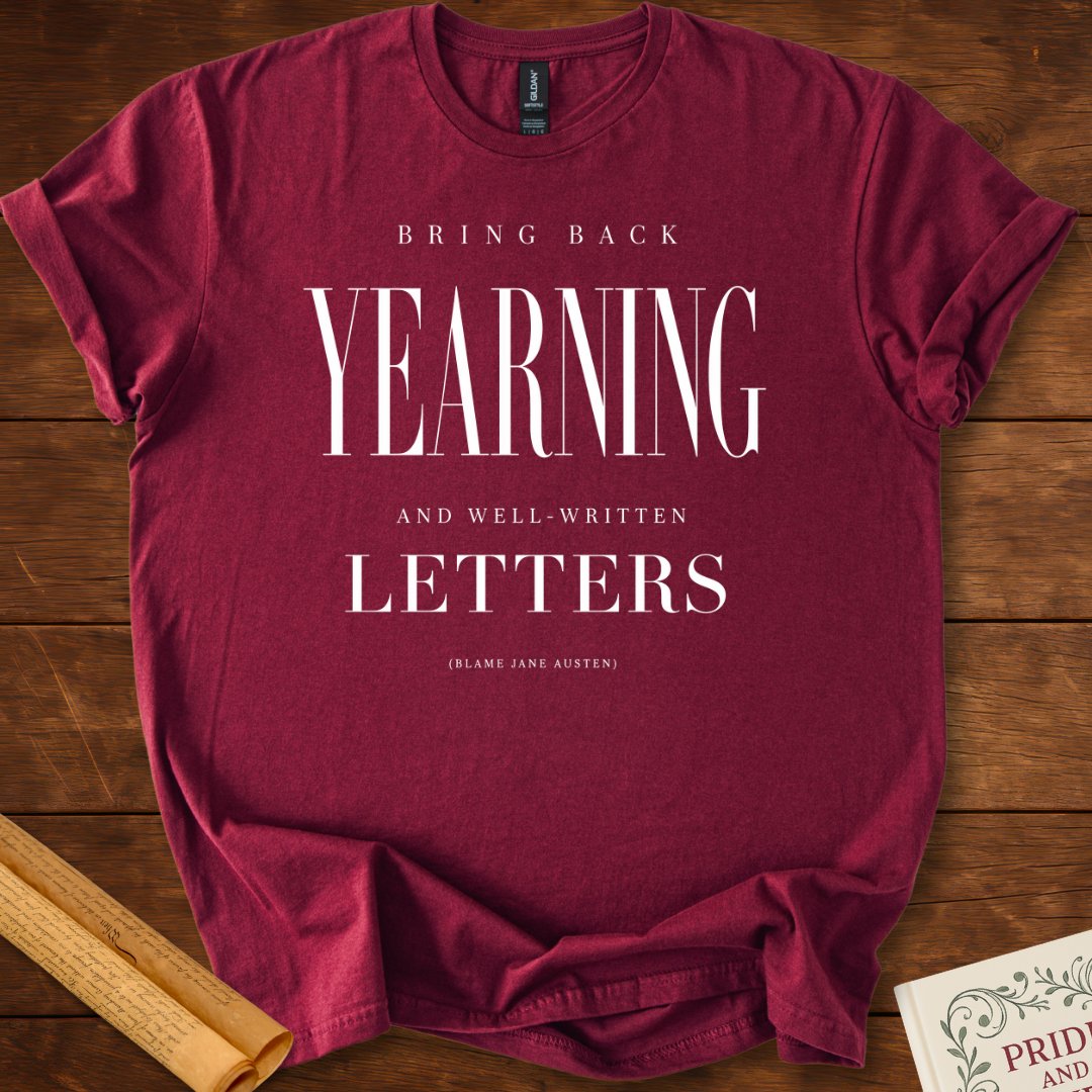 Bring Back Yearning and Well-Written Letters Jane Austen T-Shirt. Maroon
