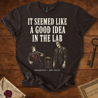 It Seemed Like a Good Idea in the Lab T-Shirt – Frankenstein