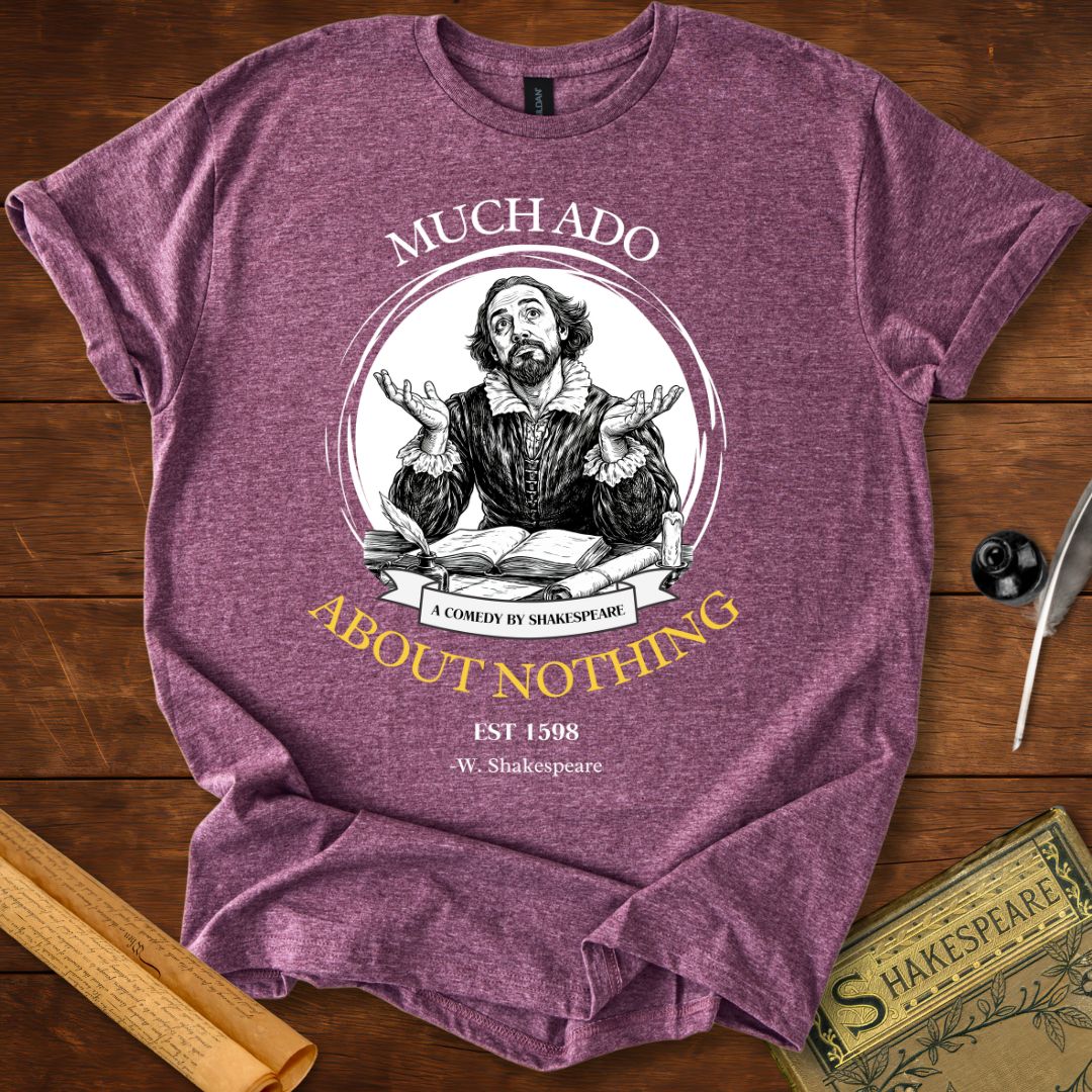 Much Ado About Nothing Funny Shakespeare T-Shirt Heather Maroon