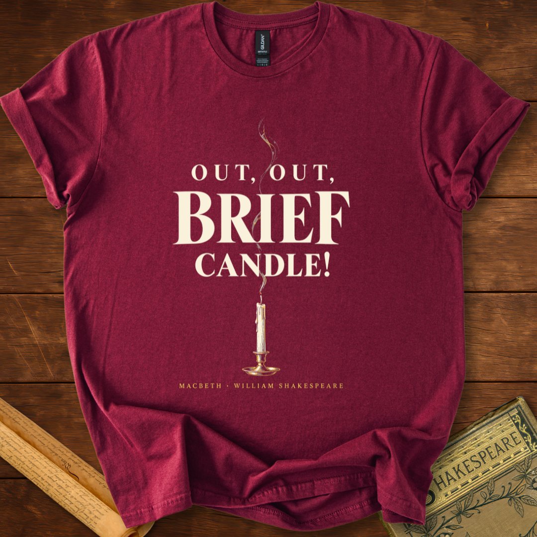 Out, Out, Brief Candle! — Macbeth Shakespeare T-Shirt