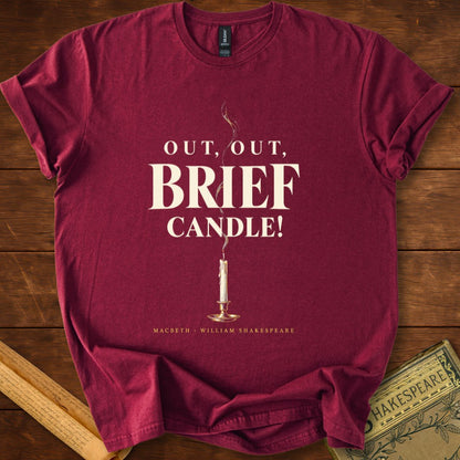 Out, Out, Brief Candle! — Macbeth Shakespeare T-Shirt