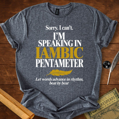 Can't Help It I Think in Iambic Pentameter Shakespeare T-Shirt