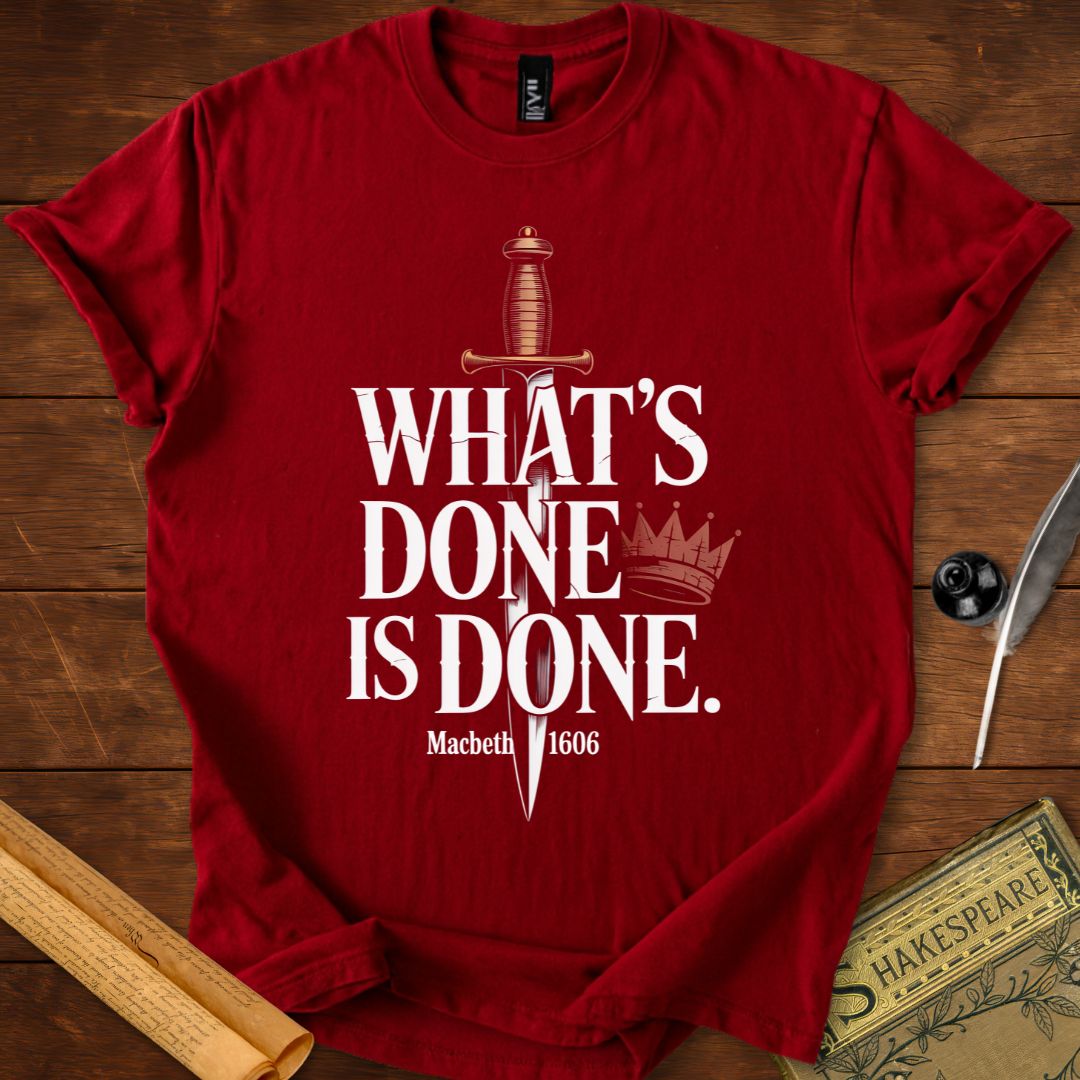 Whats Done Is Done Macbeth Shakespeare T-Shirt