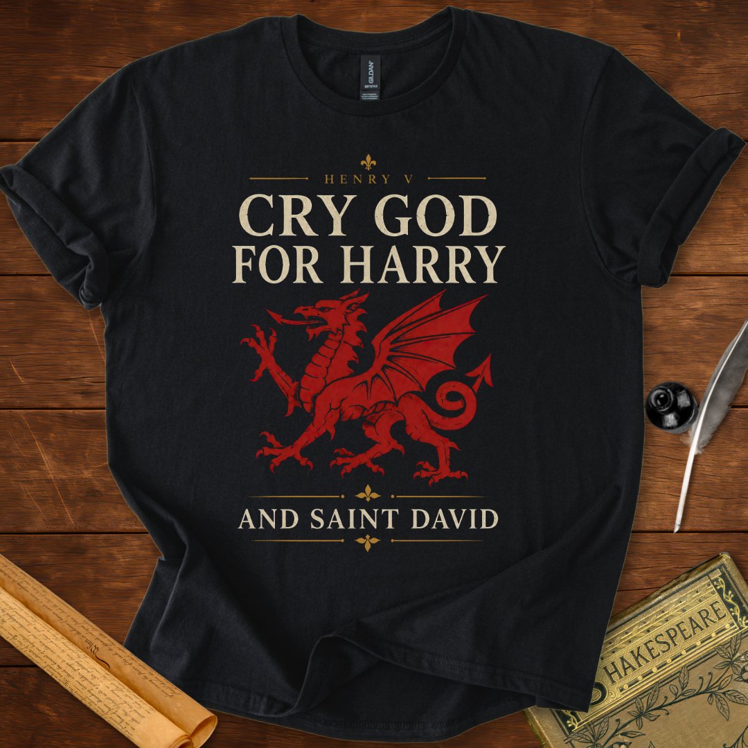 Cry God for Harry and Saint David – Henry V Welsh Dragon Shakespeare T-Shirt