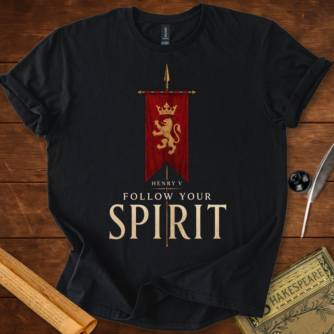 Follow Your Spirit – Henry V Shakespeare T-Shirt