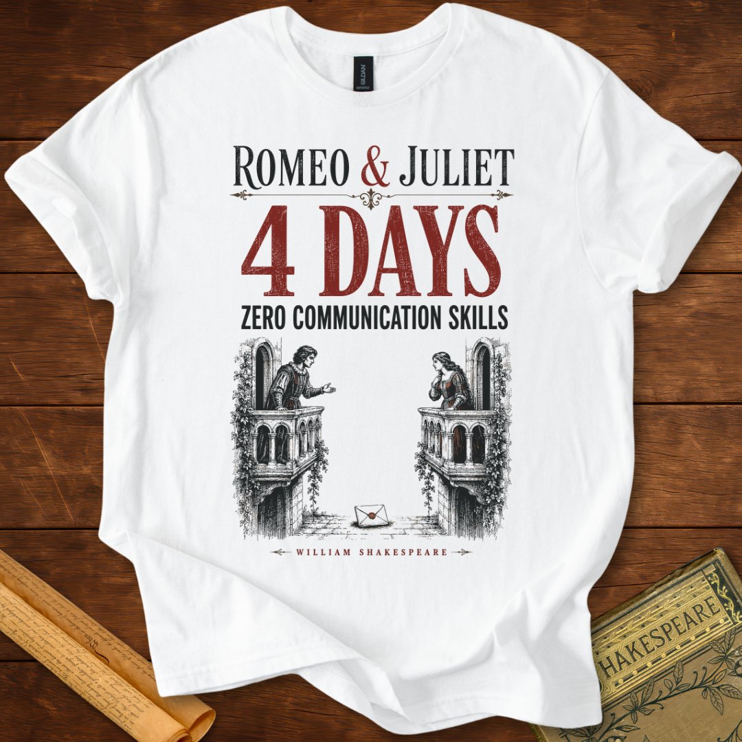 Romeo & Juliet – Zero Communication Skills Shakespeare T-Shirt