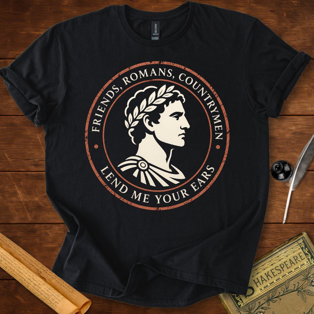 Friends, Romans, Countrymen – Shakespeare T-Shirt