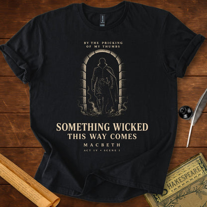 Something Wicked This Way Comes T-Shirt – Macbeth Quote Tee
