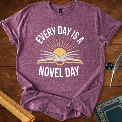 Every Day Is a Novel Day – Book Lover T-Shirt