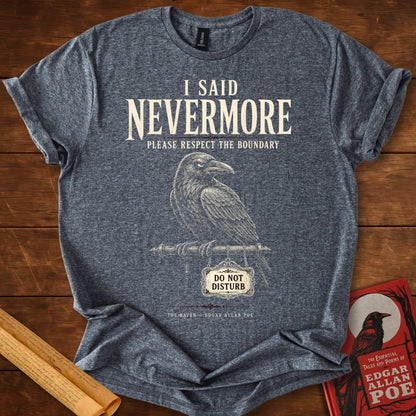 I Said Nevermore T-Shirt – Edgar Allan Poe’s The Raven