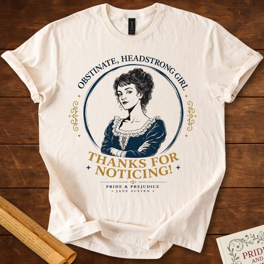 Thanks For Noticing! Pride and Prejudice Jane Austen T-Shirt