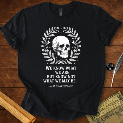 We Know What We Are Shakespeare Skull T-Shirt