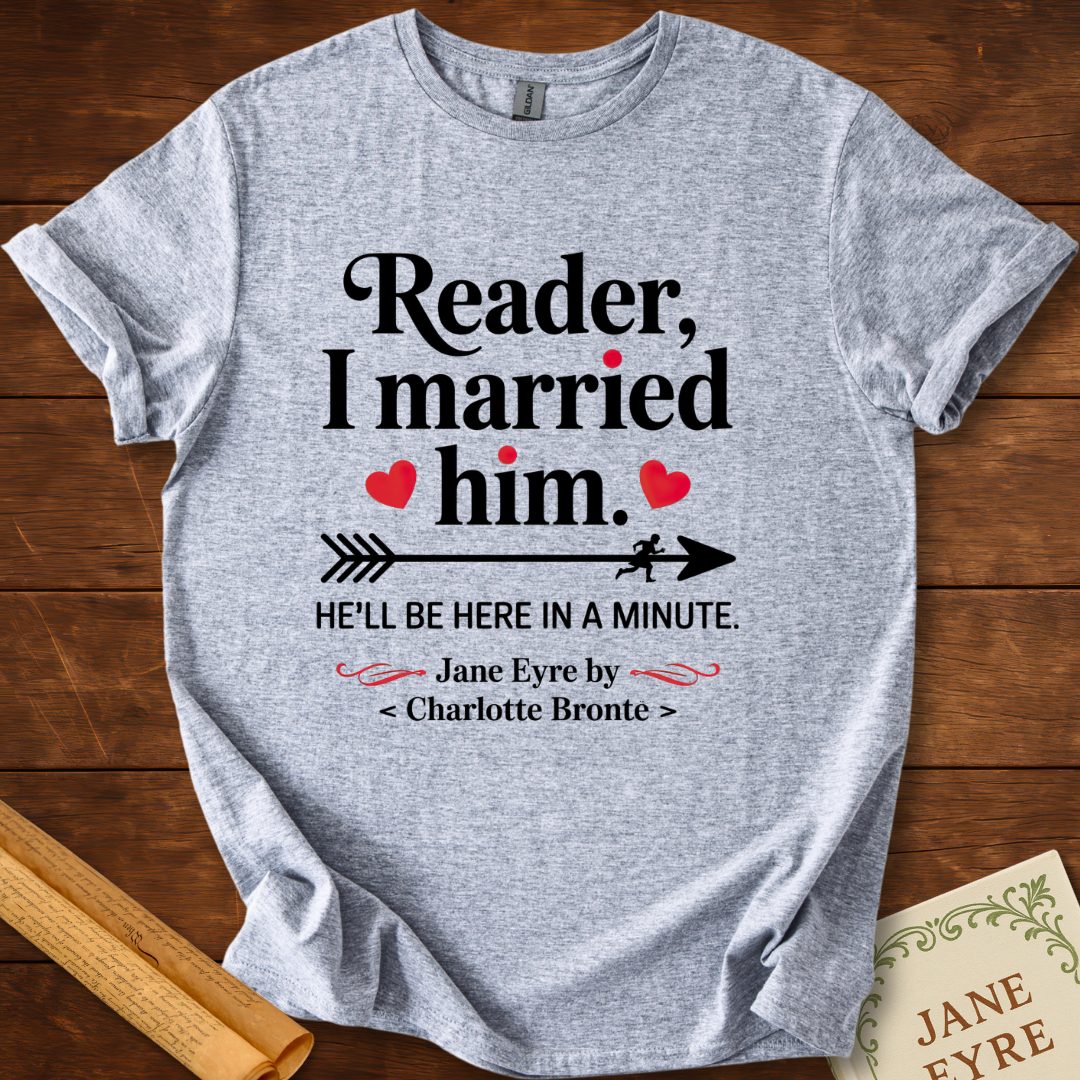 Reader, I Married Him T-Shirt